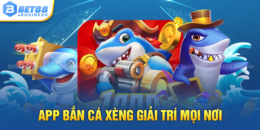 APP BẮN CÁ XÈNG