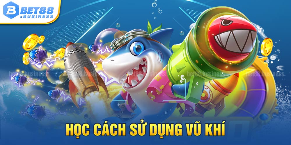 HỌC CÁCH SỬ DỤNG TRANG BỊ