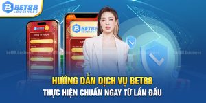 HƯỚNG DẪN DỊCH VỤ BET88