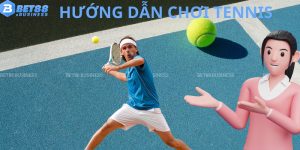 HƯỚNG DẪN CHƠI TENNIS BET88