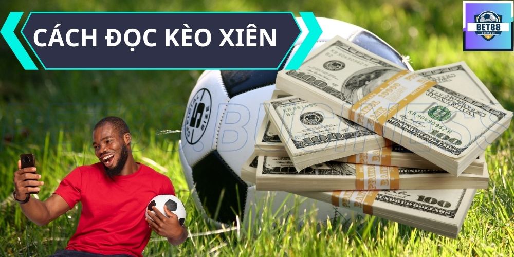 Cách đọc kèo xâu trong bóng đá