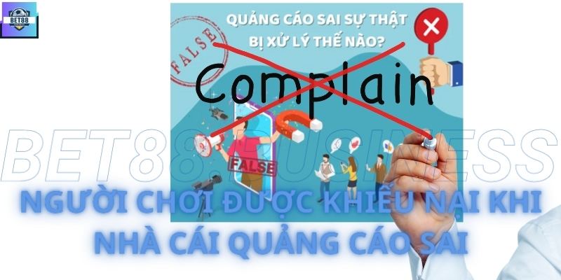 Người chơi được khiếu nại khi nhà cái quảng cáo sai