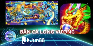 BẮN CÁ LONG VƯƠNG TẠI BET88