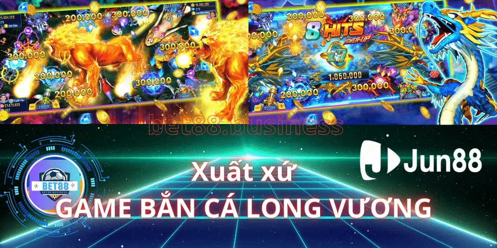 Xuất xứ trò chơi cá cược được yêu thích nhất Bắn Cá Long Vương