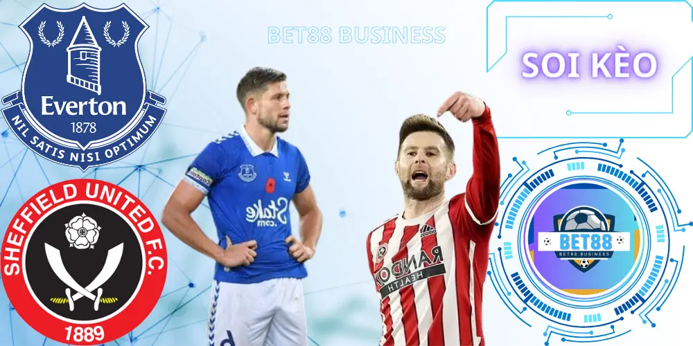 NHẬN ĐỊNH BÓNG ĐÁ EVERTON VS SHEFFIELD UNITED NGÀY 11/05/2024