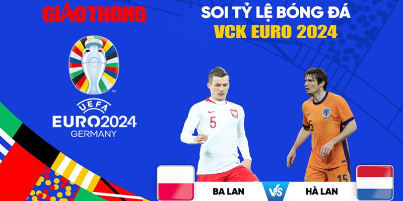 Chuyên gia Bet88 soi kèo chi tiết trận Ba Lan - Hà Lan