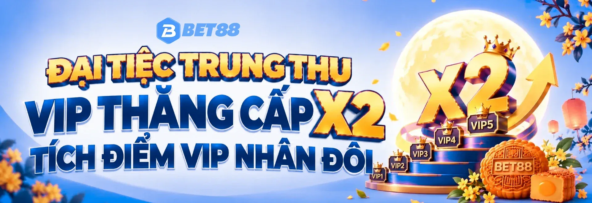 BET88 đại tiệc Trung Thu, VIP thăng cấp X2, tích điểm VIP nhân đôi