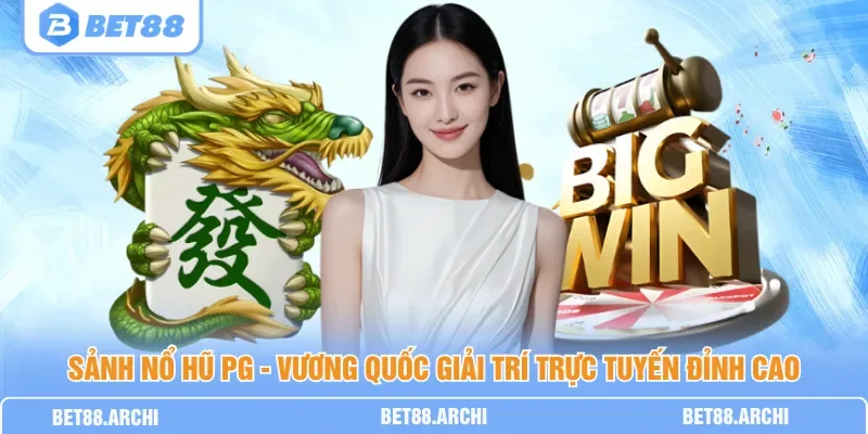 Đồ họa sắc nét và âm thanh sống động của các game trong sảnh PG